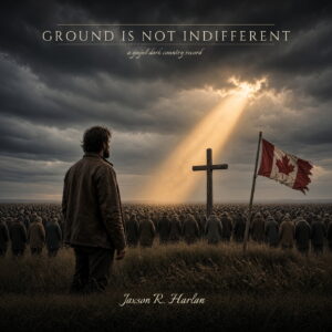 Ground Is Not Indifferent - CD Cover - Jaxson R. Harlan